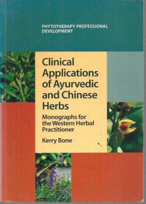 Clinical Applications of Ayurvedic and Chinese Herbs: Monographs for the Western Practitioner