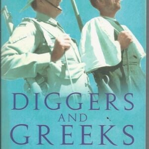 Diggers and Greeks: The Australian Campaigns in Greece and Crete