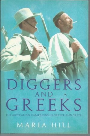 Diggers and Greeks: The Australian Campaigns in Greece and Crete