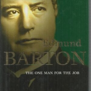 EDMUND BARTON : The One Man for the Job