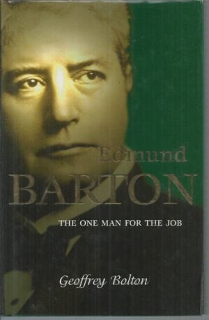 EDMUND BARTON : The One Man for the Job
