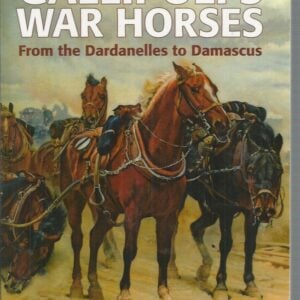 Gallipoli’s War Horses: From the Dardanelles to Damascus