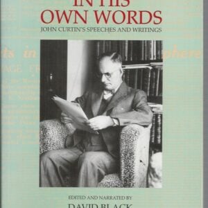 In His Own Words: John Curtin’s Speeches and Writings