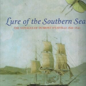 Lure of the Southern Seas  The Voyages of Dumont D’Urville 1826-1840