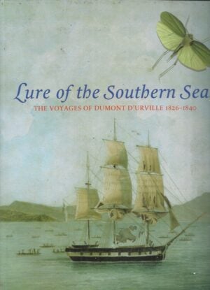 Lure of the Southern Seas  The Voyages of Dumont D'Urville 1826-1840