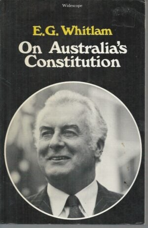 On Australia's Constitution  (Selected speeches and lectures by Gough Whitlam, 1957-1976.)