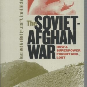 Soviet-Afghan War, The : How a Superpower Fought and Lost