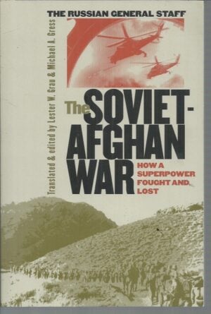 Soviet-Afghan War, The : How a Superpower Fought and Lost