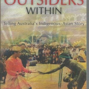 Outsiders Within, The :  Telling Australia’s Indigenous-Asian Story