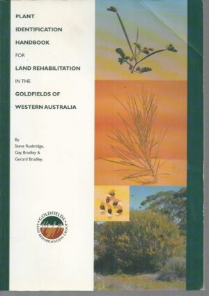 Plant Identification Handbook for Land Rehabilitation in the Goldfields of WA