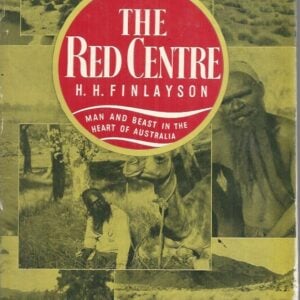 Red Centre, The : Man And Beast In The Heart Of Australia