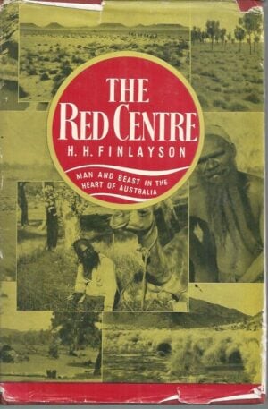 Red Centre, The : Man And Beast In The Heart Of Australia