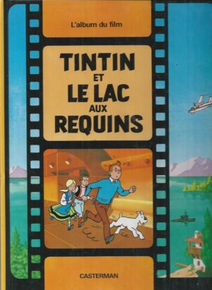 TINTIN : Tintin et Le Lac aux Requins, (L'album du film) (French Edition) Les Avontures de Tintin