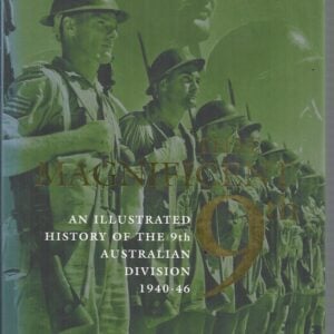 That Magnificent 9th: An Illustrated History of the 9th Australian Division 1940-46