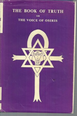The Book of Truth, or, The Voice of Osiris (Fourth Edition)