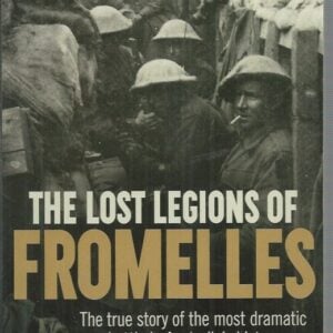 Lost Legions of Fromelles, The : The True Story of the Most Dramatic Battle in Australia’s History
