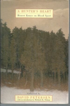 A Hunter's Heart : Honest Essays on Blood Sport