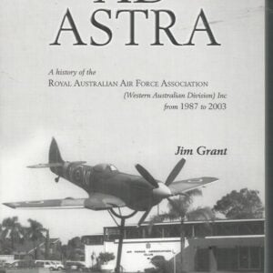 Ad Astra: A History of the Royal Australian Air Force Association (Western Australian Division) Inc from 1987 to 2003