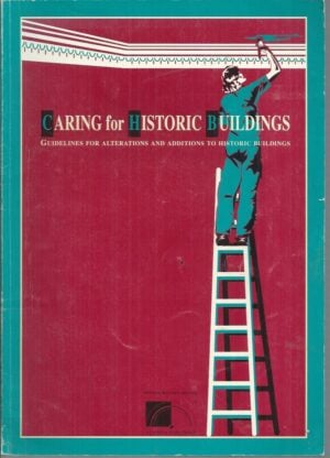 Caring for Historic Buildings : Guidelines for alterations and additions to Historic Buildings