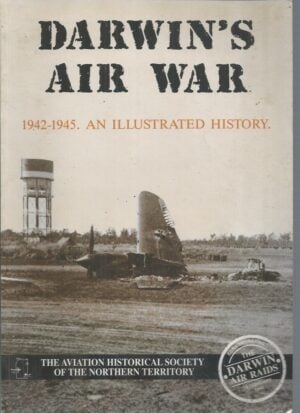 Darwin’s Air War 1942-1945 : An Illustrated History