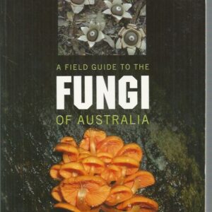 Field Guide to the Fungi of Australia, A