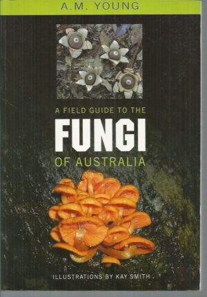 Field Guide to the Fungi of Australia, A