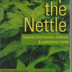 Grasp The Nettle : Making Biodynamic Farming and Gardening Work