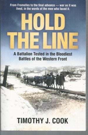 Hold the Line : A Battalion Tested in the Bloodiest Battles of the Western Front