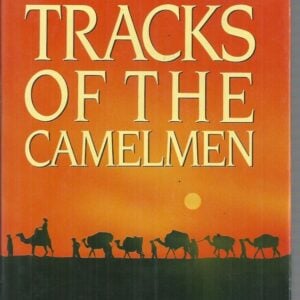 In the Tracks of the Camelmen : Outback Australia’s most exotic pioneers