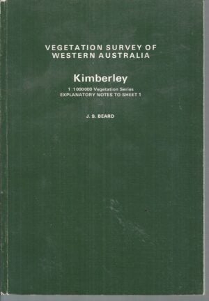 KIMBERLEY : Vegetation survey of Western Australia. Western Australia 1: 1 000 000 vegetation series.