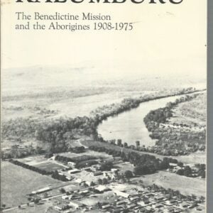 Kalumburu : The Benedictine Mission and the Aborigines, 1908-1975