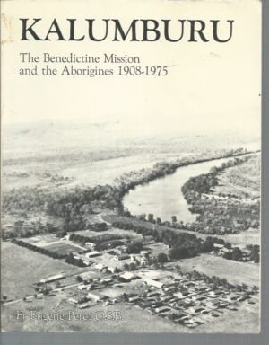 Kalumburu : The Benedictine Mission and the Aborigines, 1908-1975