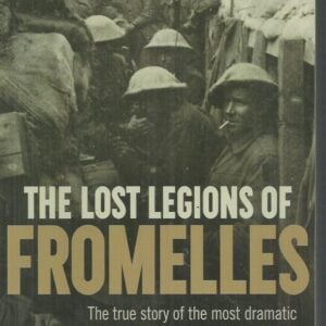 Lost Legions of Fromelles, The : The True Story of the Most Dramatic Battle in Australia’s History