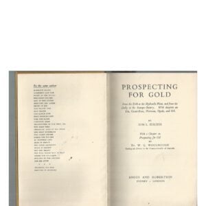 PROSPECTING FOR GOLD :  From the Dish to the Hydraulic Plant, and from the Dolly to the Stamper Battery. With chapters on Tin, Osmiridium, Platinum, Opals and Oil.