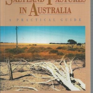 Saltland Pastures in Australia : A Practical Guide