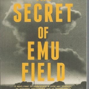 Secret of Emu Field, The : Britain’s forgotten atomic tests in Australia