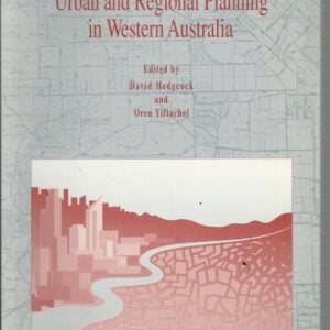 Urban and Regional Planning in Western Australia Historical and Critical Perspectives:=