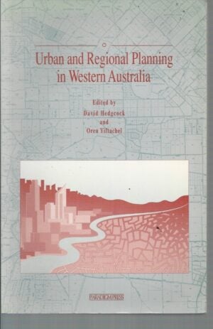 Urban and Regional Planning in Western Australia Historical and Critical Perspectives:=